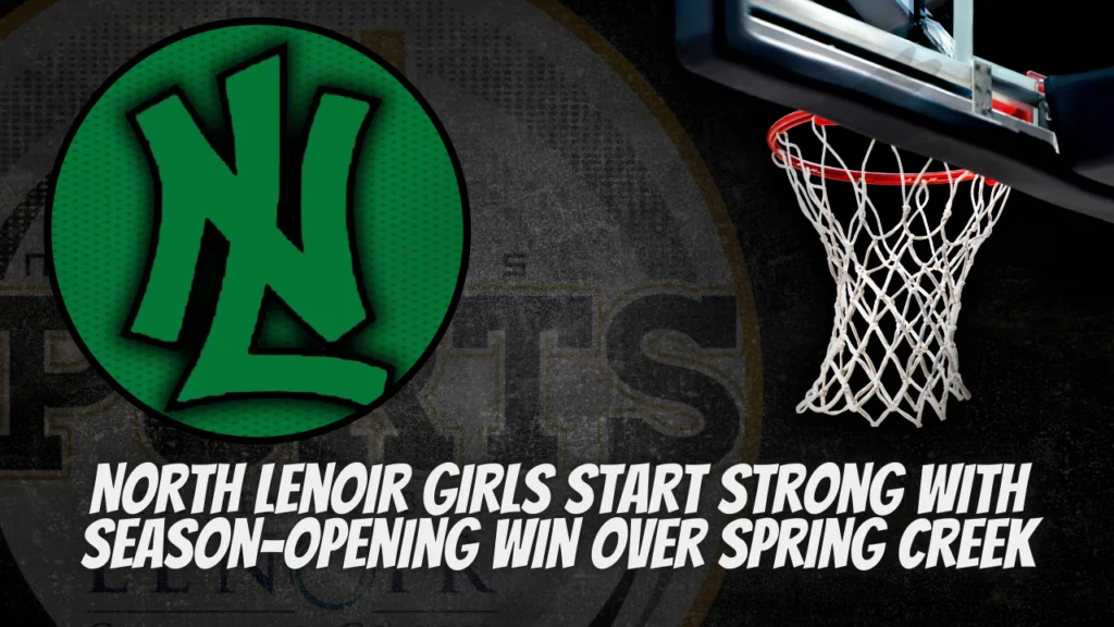 North Lenoir Girls Start Strong with Season-Opening Win Over Spring Creek