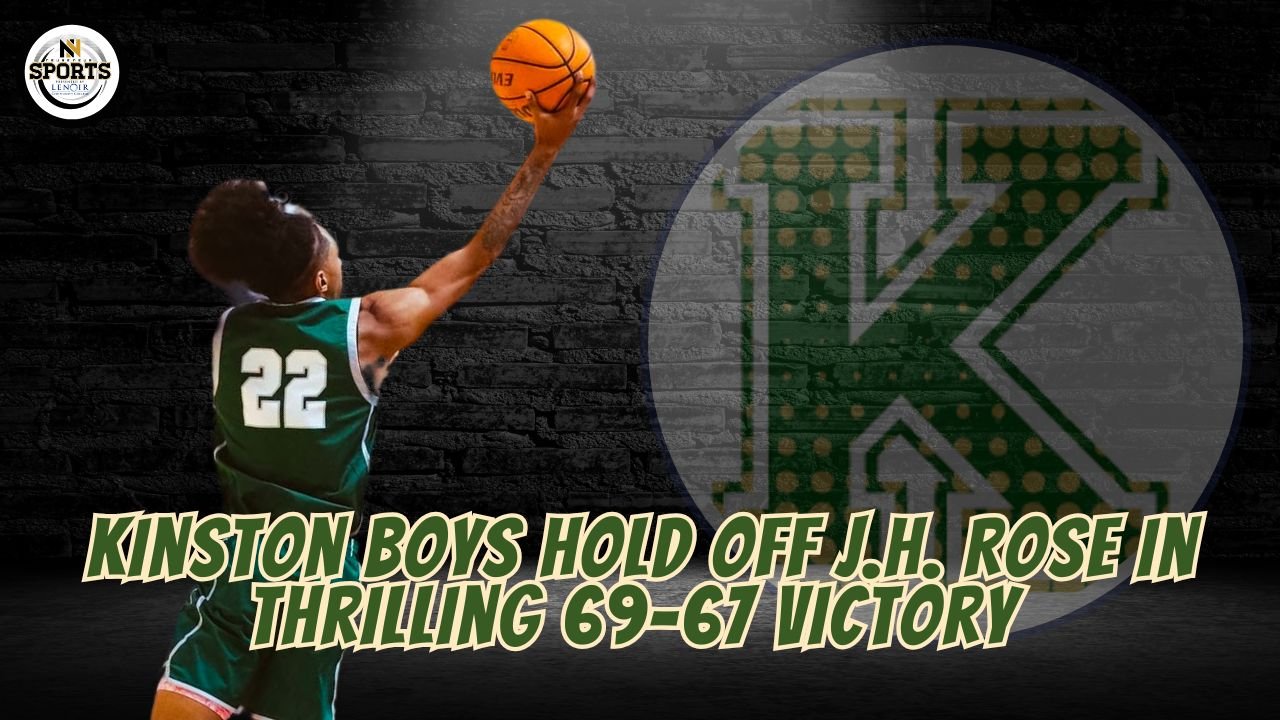 Kinston Boys Hold Off J.H. Rose in Thrilling 69-67 Victory