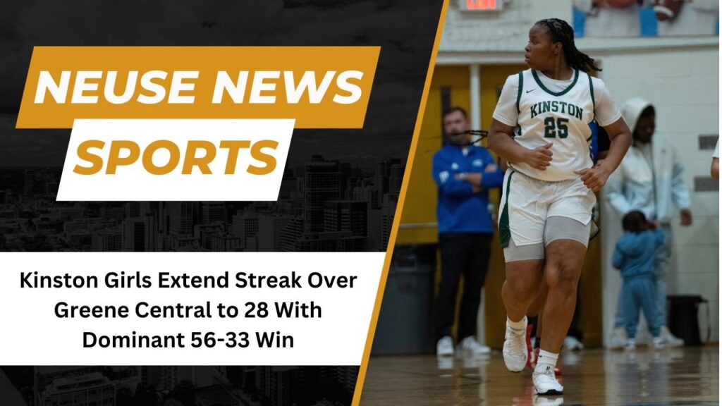 Kinston Girls Extend Streak Over Greene Central to 28 With Dominant 56-33 Win