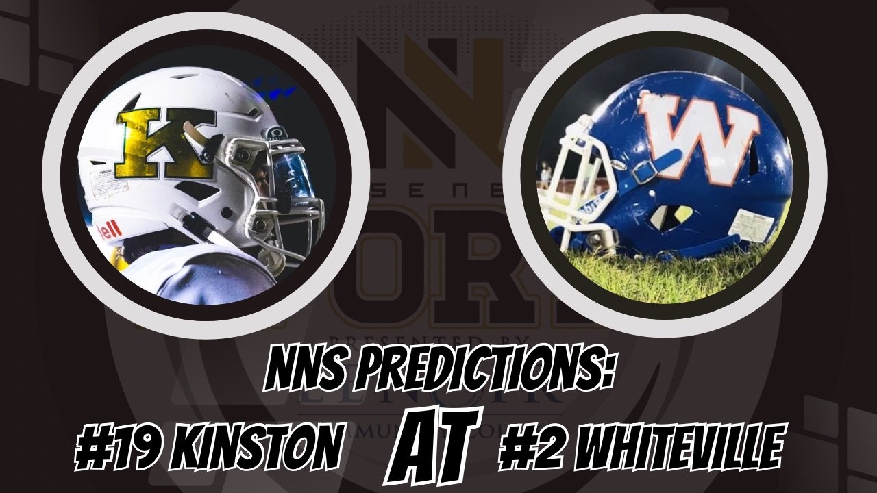 NNS Predictions: #19 (9-5) Kinston at #2 (12-1) Whiteville