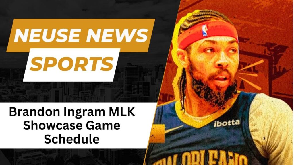 Brandon Ingram MLK Showcase Game Schedule