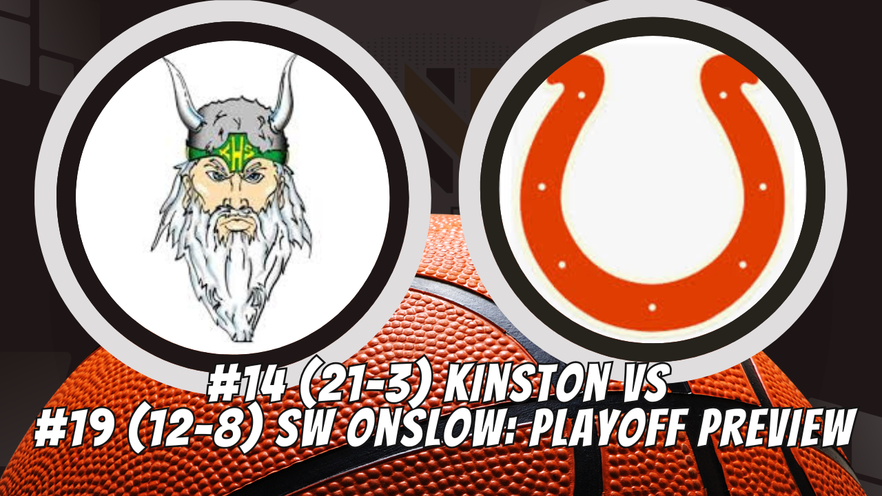 #14 (21-3) Kinston vs #19 (12-8) Southwest Onslow: Playoff Preview