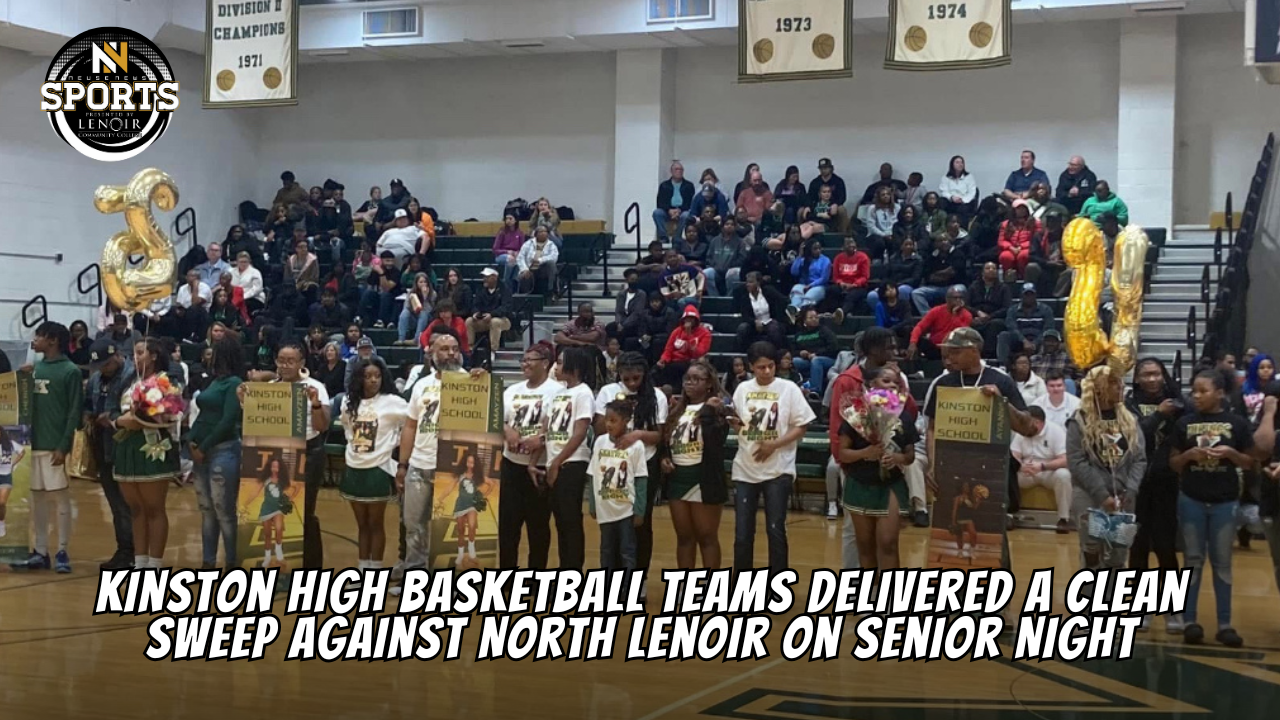 Kinston High School's basketball teams delivered a clean sweep against North Lenoir on Senior Night