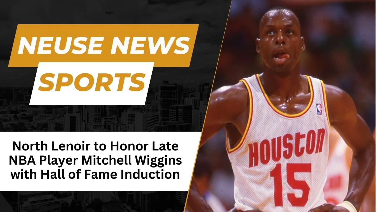 North Lenoir to Honor Late NBA Player Mitchell Wiggins with Hall of Fame Induction
