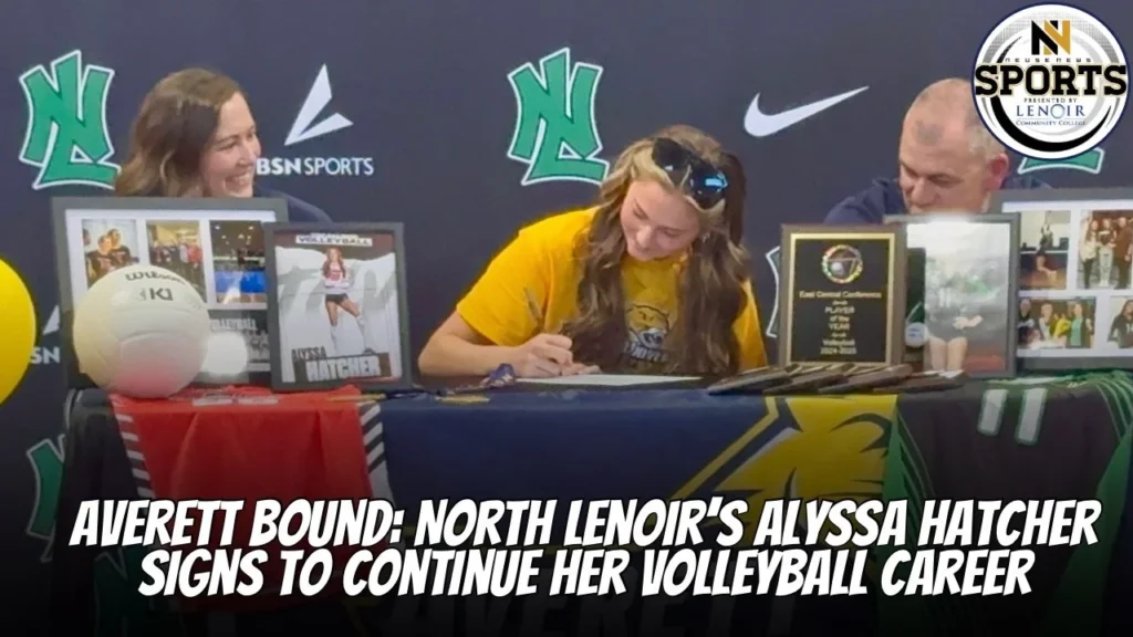 Averett Bound: North Lenoir’s Alyssa Hatcher Signs to Continue Her Volleyball Career