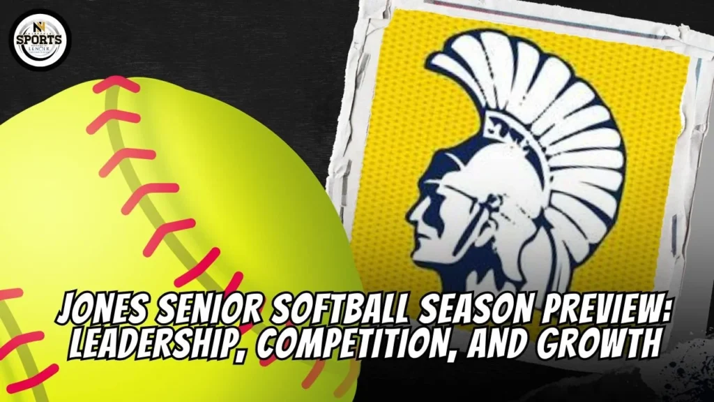 Jones Senior Softball Season Preview: Leadership, Competition, and Growth