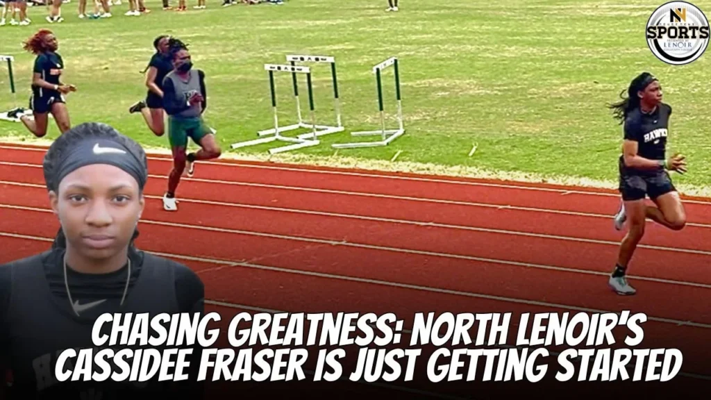 Chasing Greatness: North Lenoir’s Cassidee Fraser Is Just Getting Started