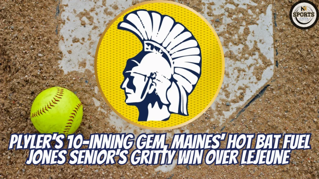 Plyler’s 10-Inning Gem, Maines’ Hot Bat Fuel Jones Senior's Gritty Win Over Lejeune