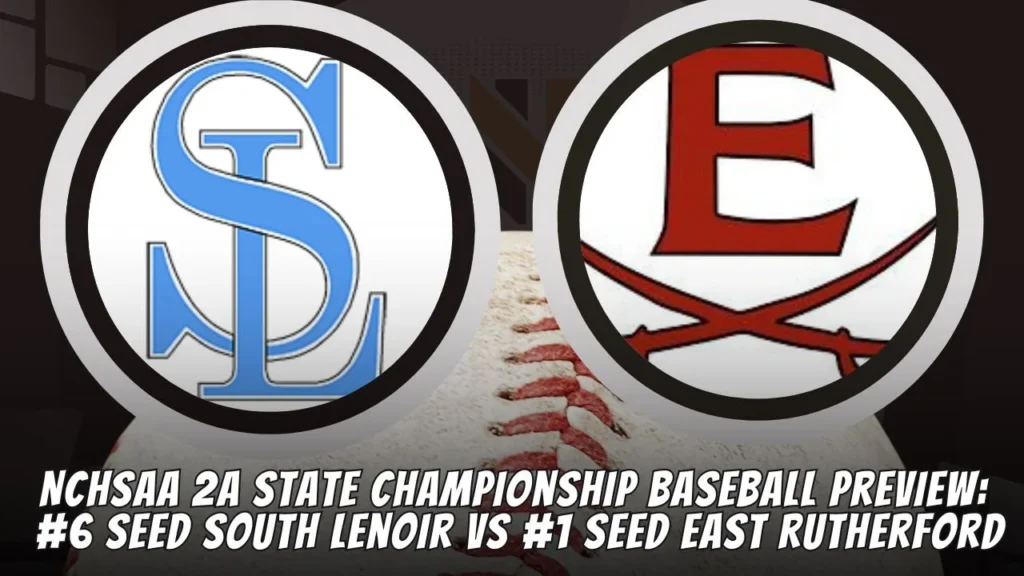 NCHSAA 2A State Championship Baseball Preview: #6 seed South Lenoir versus #1 seed East Rutherford