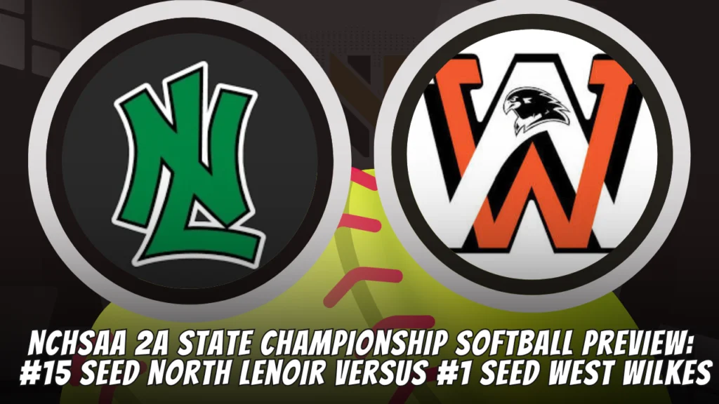 NCHSAA 2A State Championship Softball Preview: #15 seed North Lenoir versus #1 seed West Wilkes
