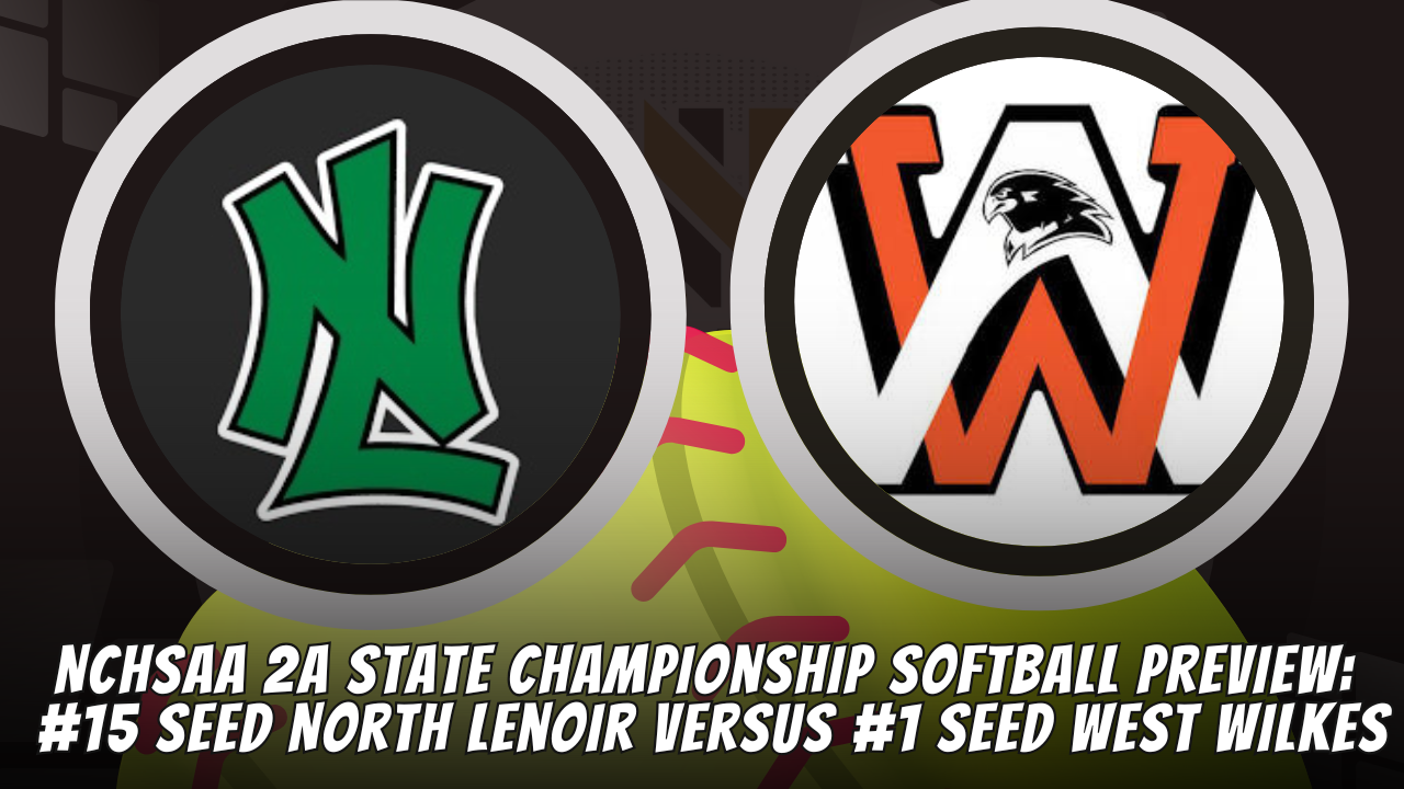 NCHSAA 2A State Championship Softball Preview: #15 seed North Lenoir versus #1 seed West Wilkes