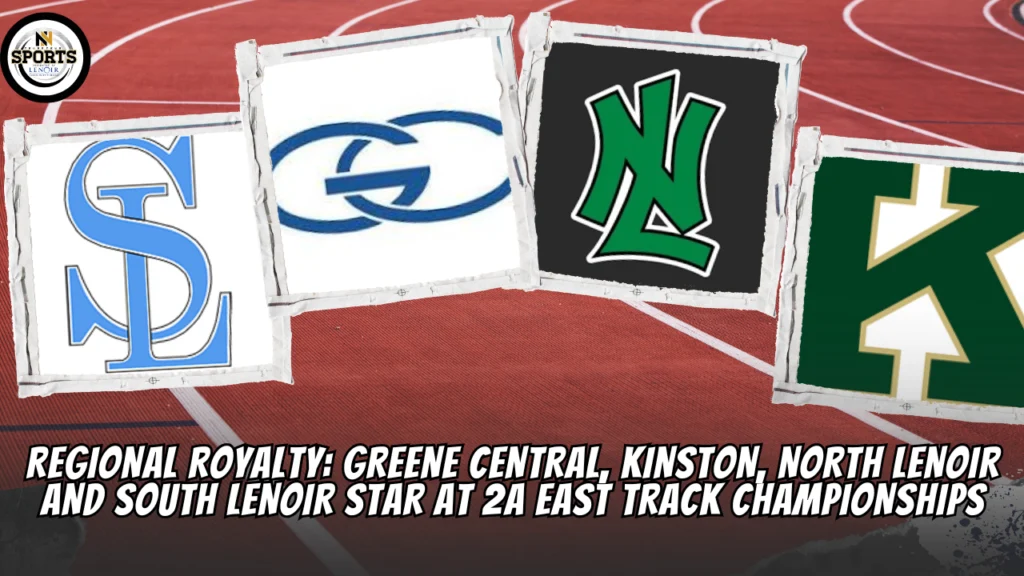 Regional Royalty: Greene Central, Kinston, North Lenoir and South Lenoir Star at 2A East Track Championships