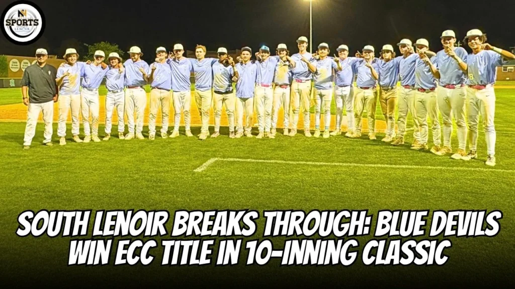 South Lenoir Breaks Through: Blue Devils Win ECC Title in 10-Inning Classic
