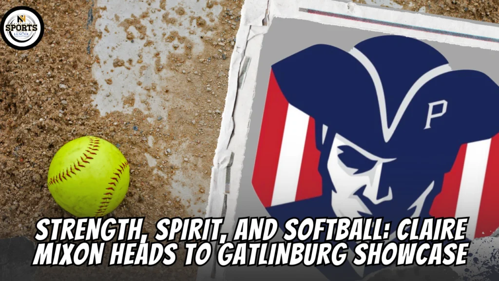 Strength, Spirit, and Softball: Claire Mixon Heads to Gatlinburg Showcase