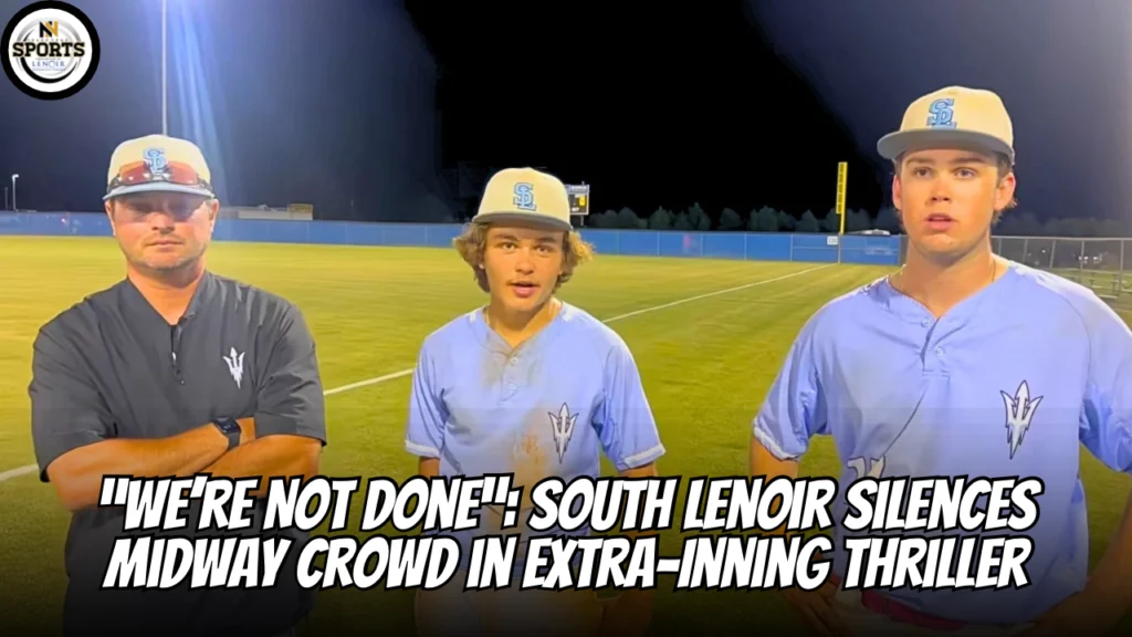 “We’re Not Done”: South Lenoir Silences Midway Crowd in Extra-Inning Thriller