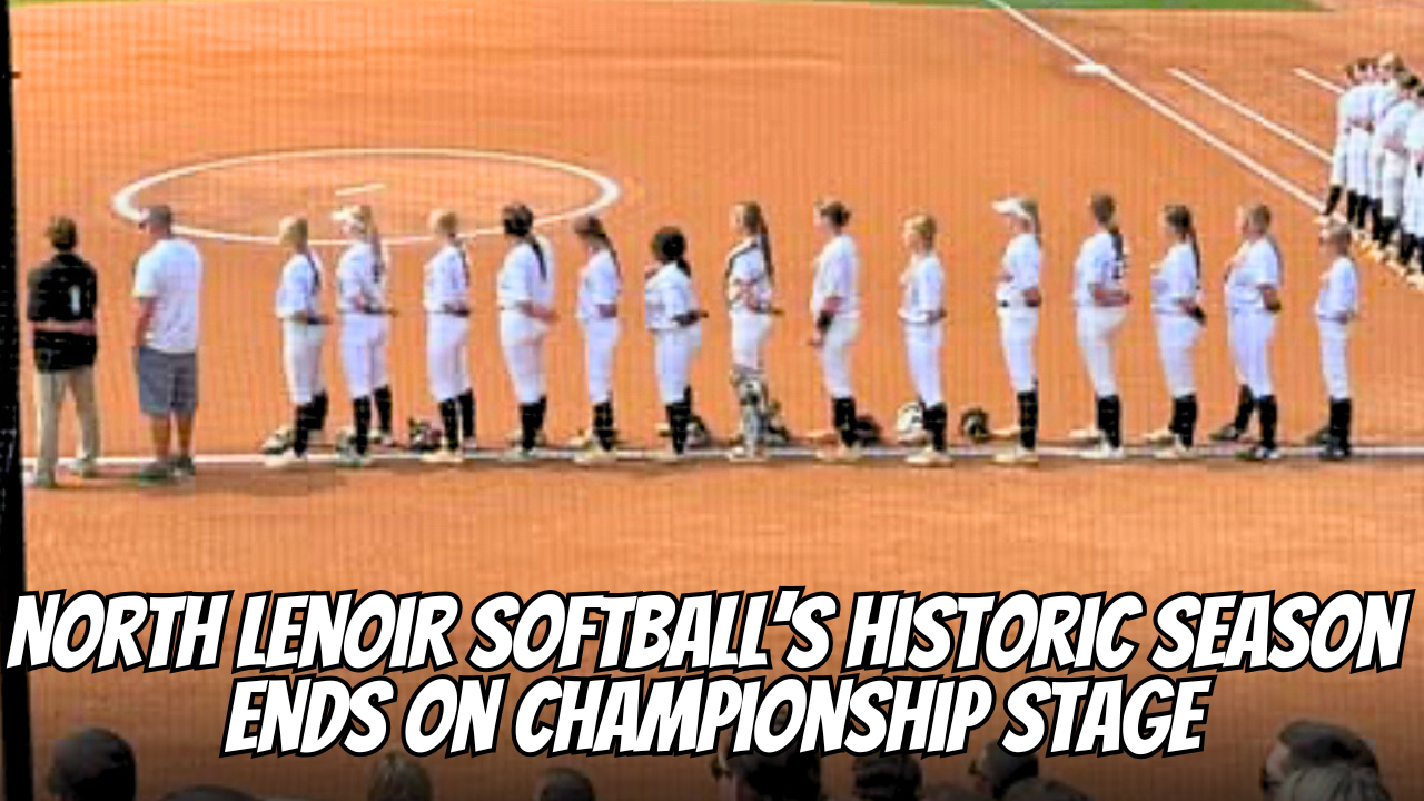 North Lenoir Softball’s Historic Season Ends on Championship Stage