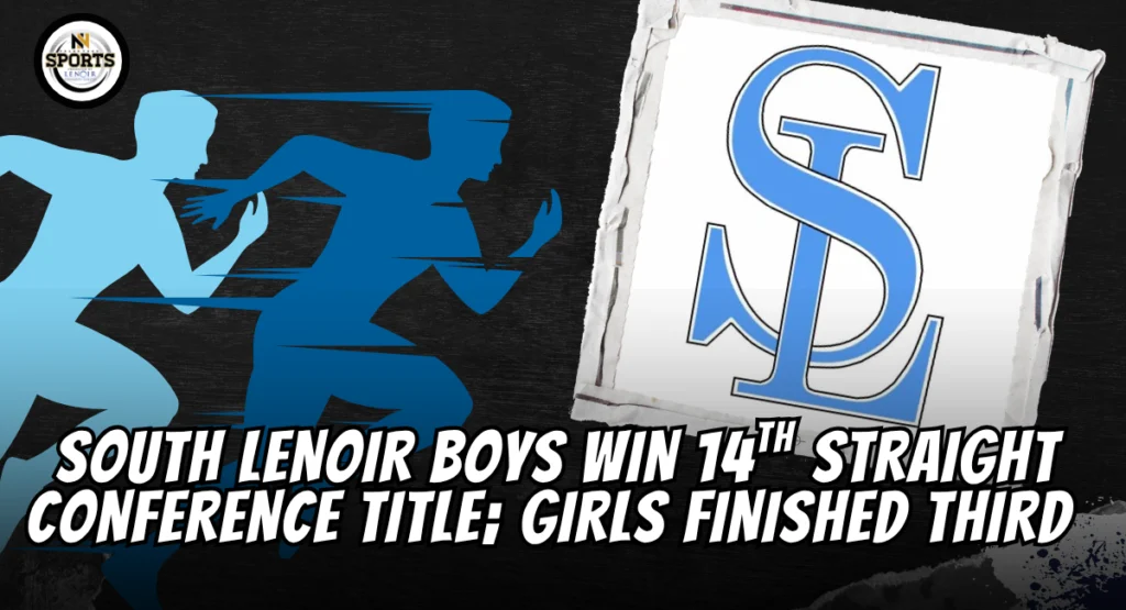 South Lenoir Boys Win 14th Straight Conference Title; Girls Finish Third