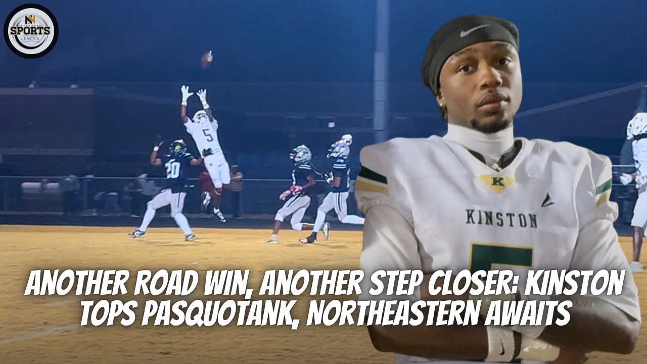 Another Road Win, Another Step Closer: Kinston Tops Pasquotank, Northeastern Awaits