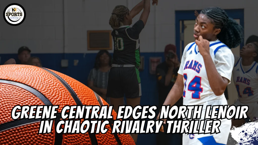 Greene Central Edges North Lenoir in Chaotic Rivalry Thriller
