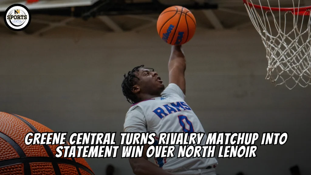 Greene Central Turns Rivalry Matchup Into Statement Win Over North Lenoir