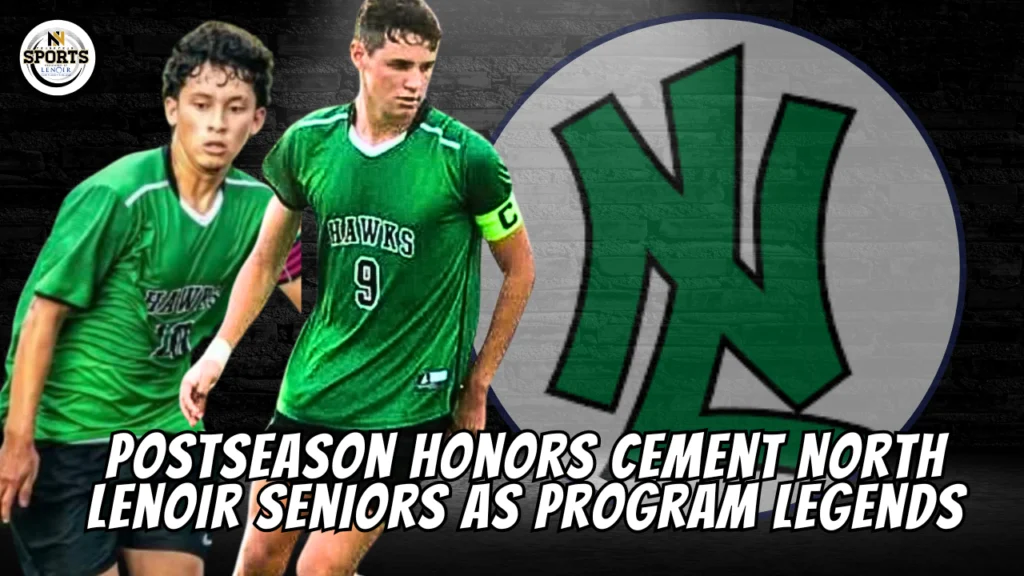 Postseason Honors Cement North Lenoir Seniors as Program Legends