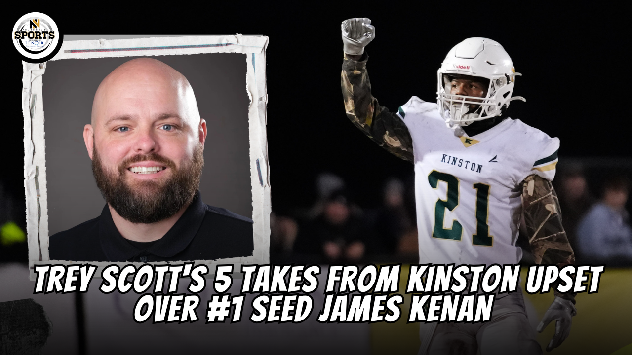 Trey Scott's 5 Takes From Kinston Upset Over #1 Seed James Kenan
