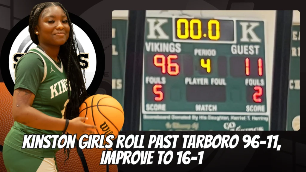Kinston girls roll past Tarboro 96-11, improve to 16-1