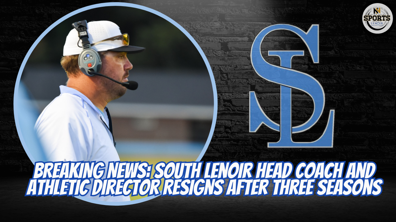 BREAKING NEWS: South Lenoir Head Coach and Athletic Director Resigns After Three Seasons