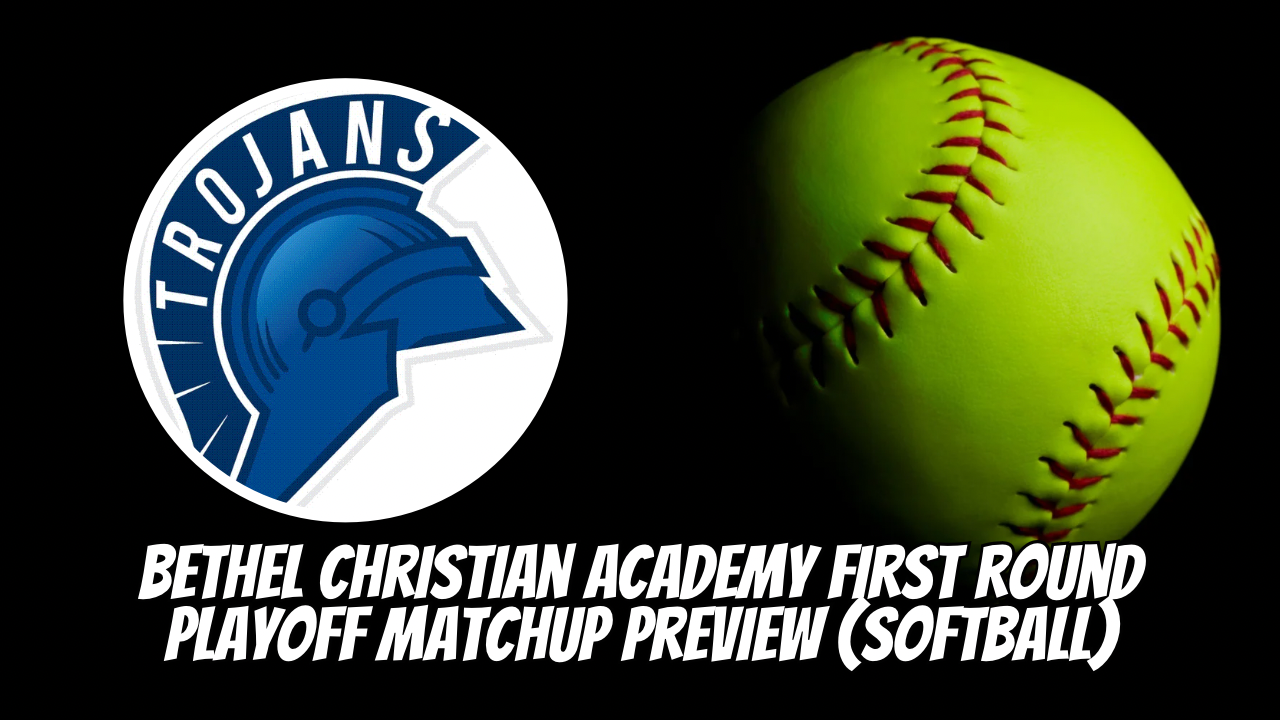 Bethel Christian Academy First Round Playoff Matchup Preview (Softball)