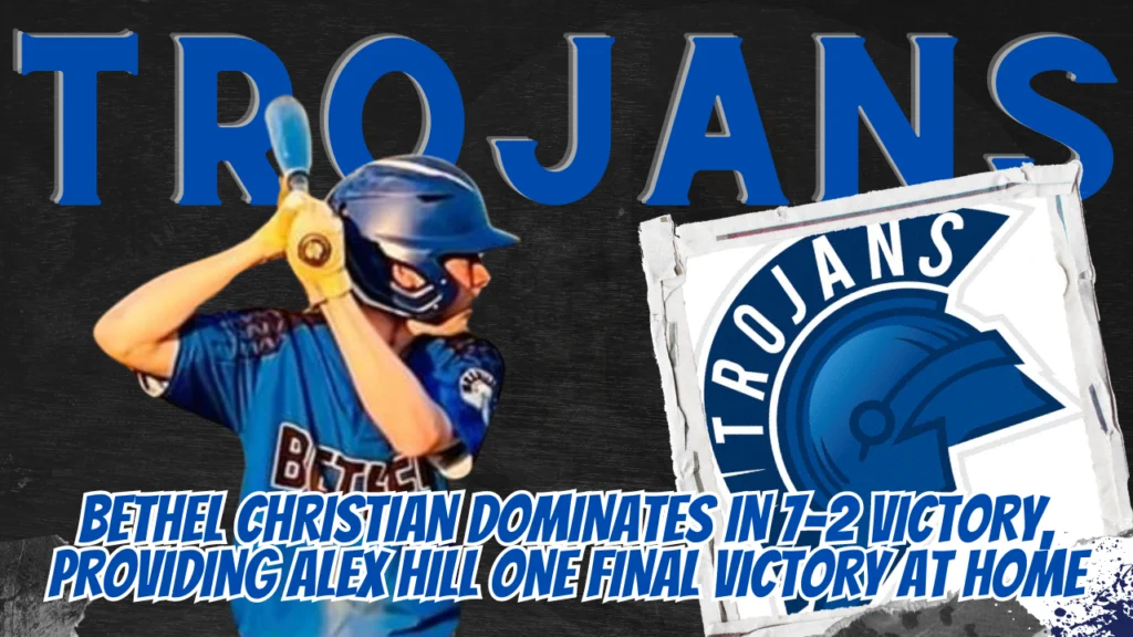 Bethel Christian Dominates in 7-2 Victory, Providing Alex Hill One Final Victory at Home