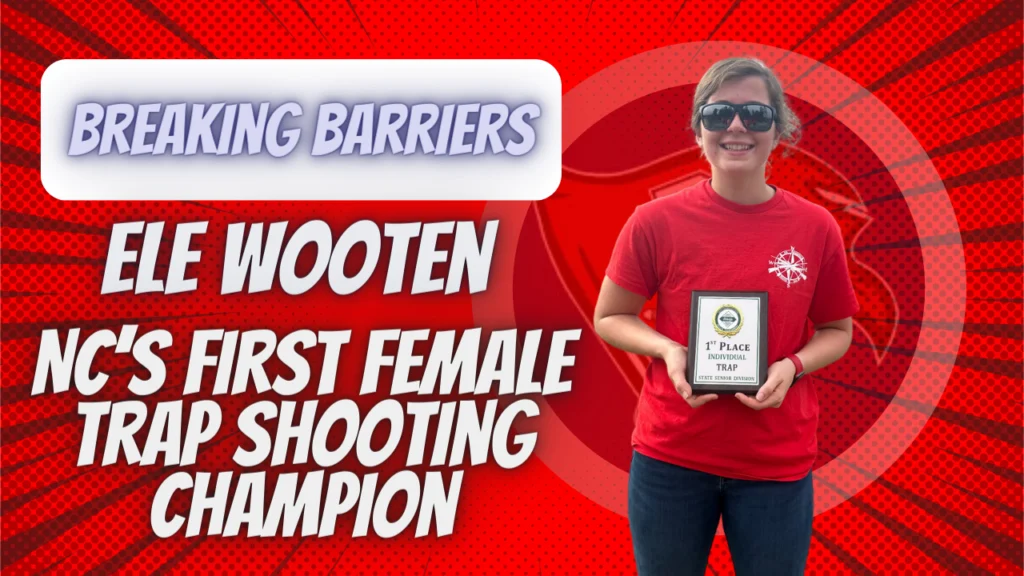 Breaking Barriers: Ele Wooten, NC's First Female Trap Shooting Champion