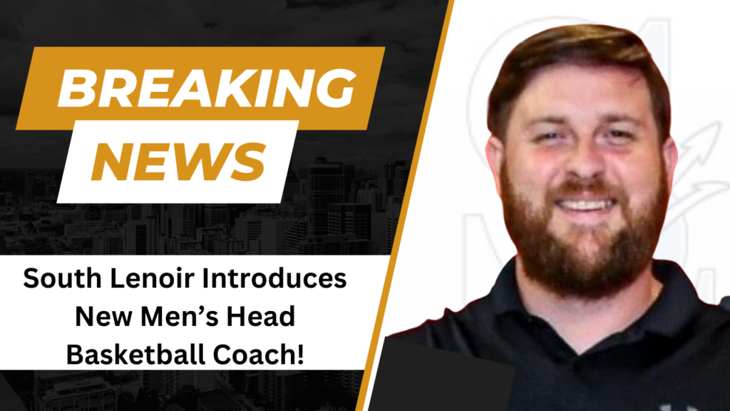 Breaking News: South Lenoir Introduces New Men’s Head Basketball Coach!