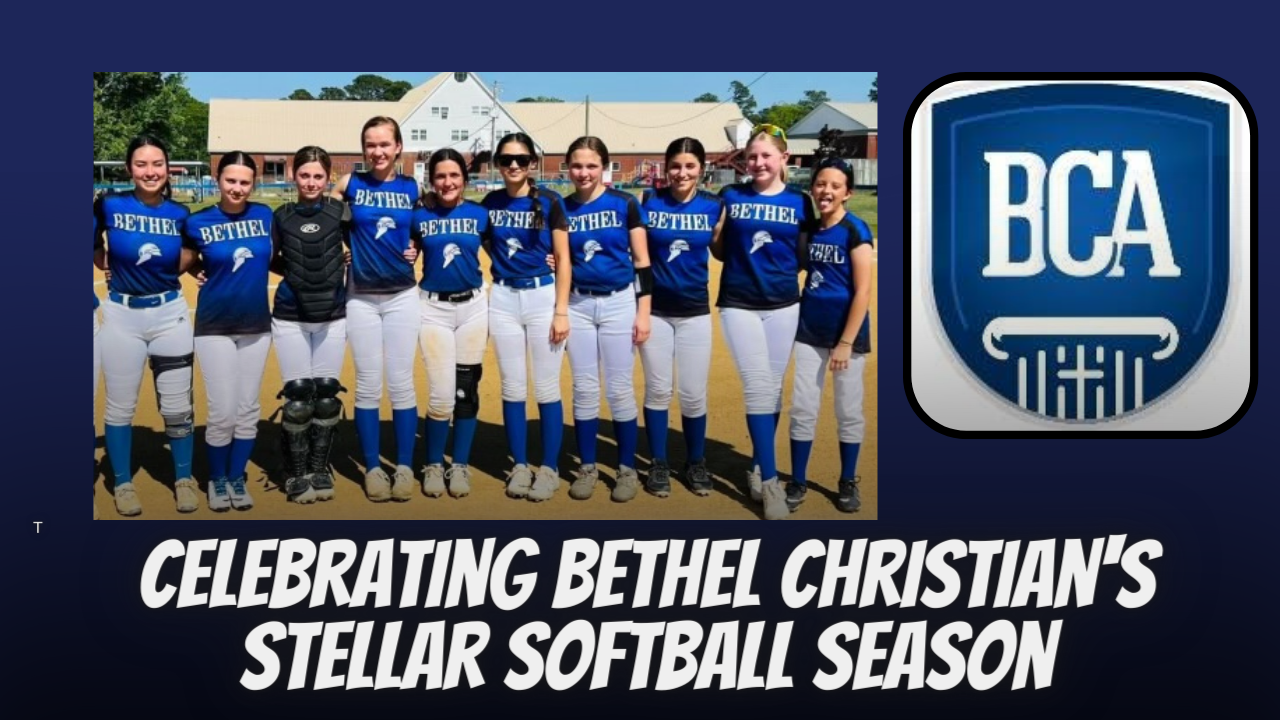 Celebrating Bethel Christian's Stellar Softball Season