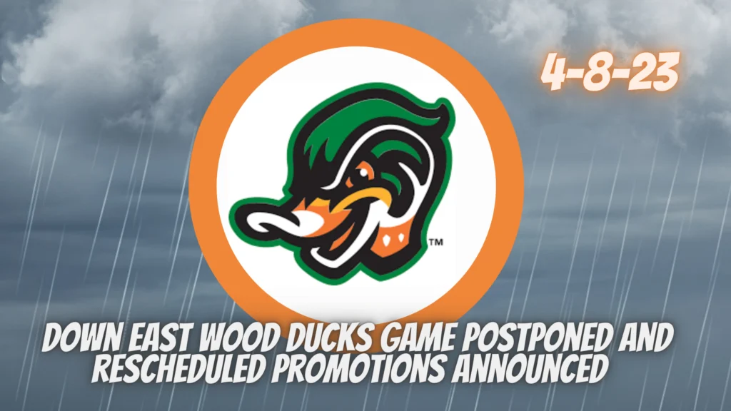 Down East Wood Ducks Game Postponed and Rescheduled Promotions Announced
