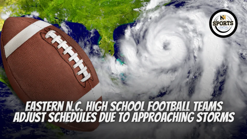 Eastern NC High School Football Teams Adjust Schedules Due to Approaching Storms