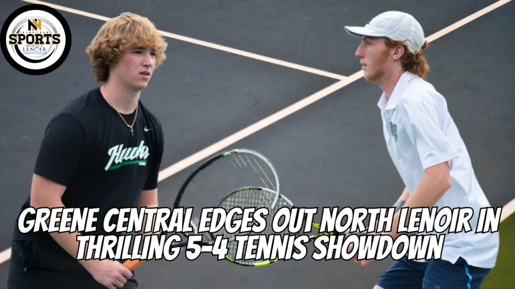 Greene Central Edges North Lenoir in Thrilling 5-4 Tennis Showdown