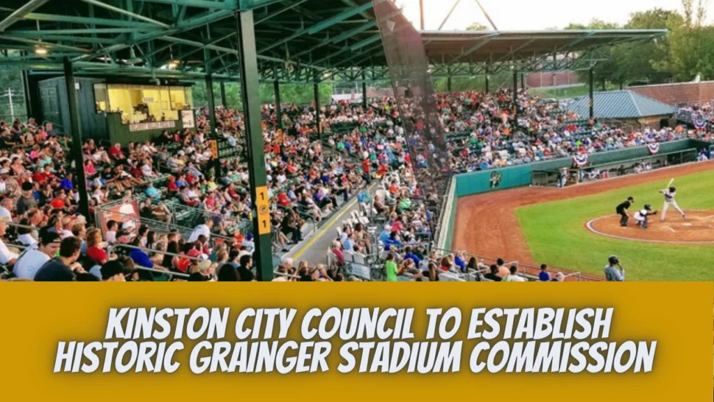 Kinston City Council to Establish Historic Grainger Stadium Commission