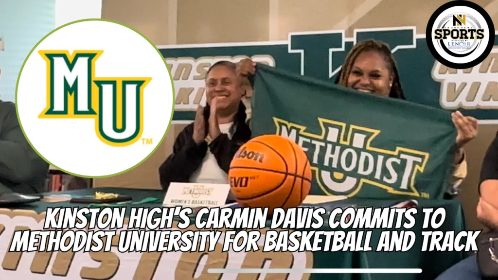 Kinston High's Carmin Davis Commits to Methodist University for Basketball and Track
