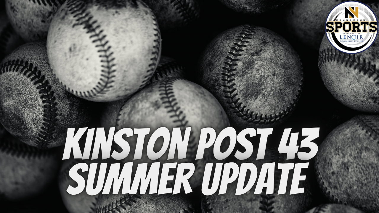 Kinston Post 43 Summer Update