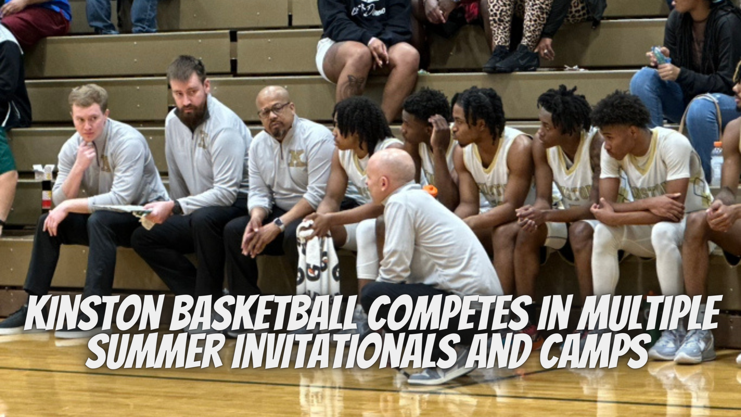 Kinston basketball competes in multiple summer invitationals and camps.