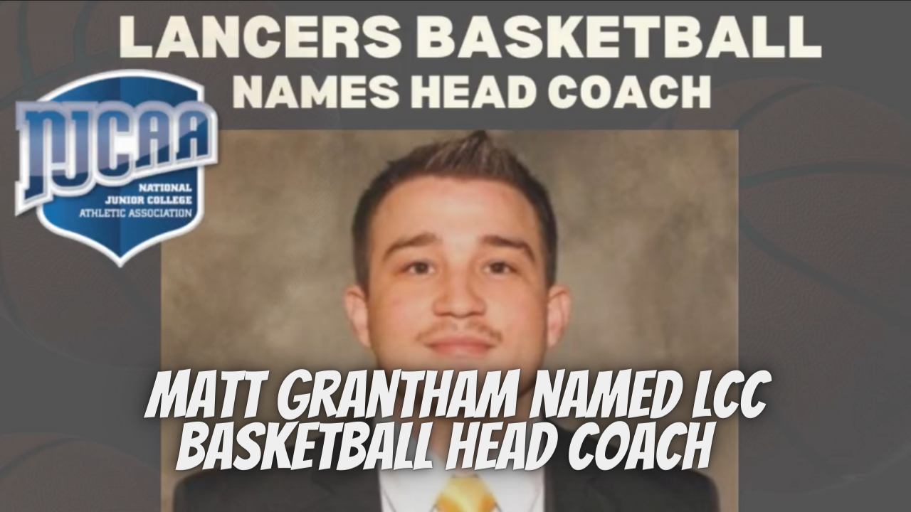 MATT GRANTHAM NAMED LCC HEAD BASKETBALL COACH