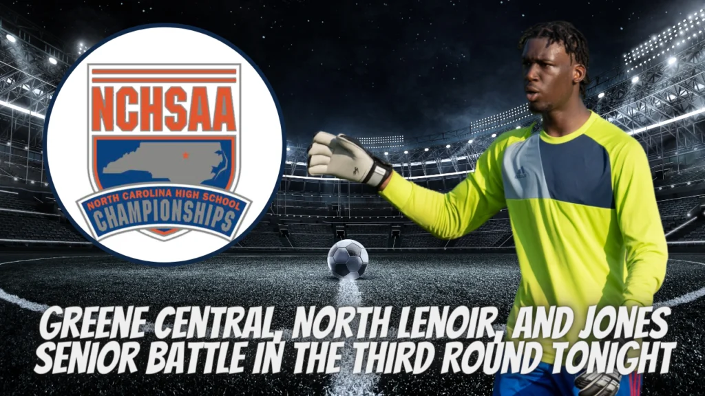 NCHSAA SOCCER PLAYOFFS: Greene Central, North Lenoir, and Jones Senior Battle In the Third Round Tonight