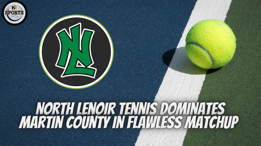 North Lenoir Tennis Dominates Martin County in Flawless Matchup