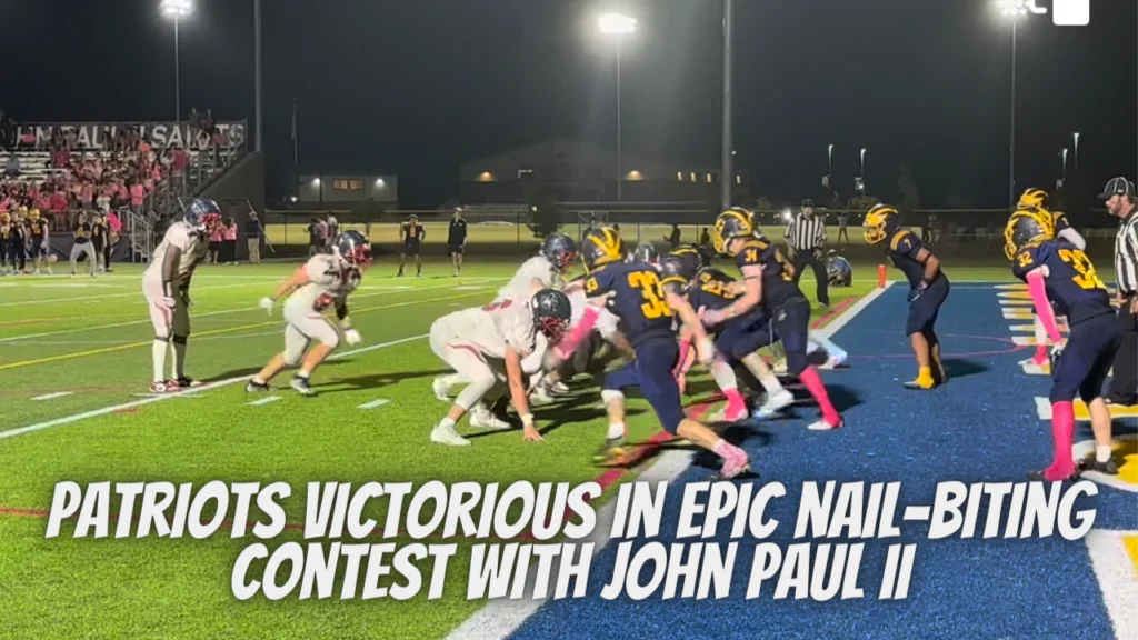 Patriots victorious in epic nail-biting contest with John Paul II