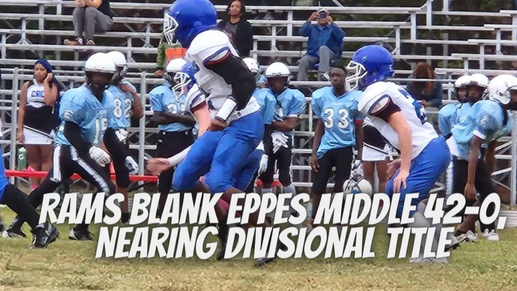 Rams Blank Eppes Middle 42-0, Nearing Divisional Title