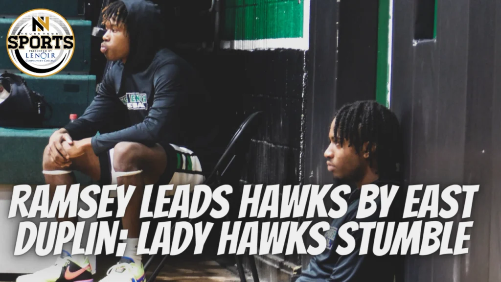 Ramsey Leads Hawks By East Duplin; Lady Hawks Stumble.