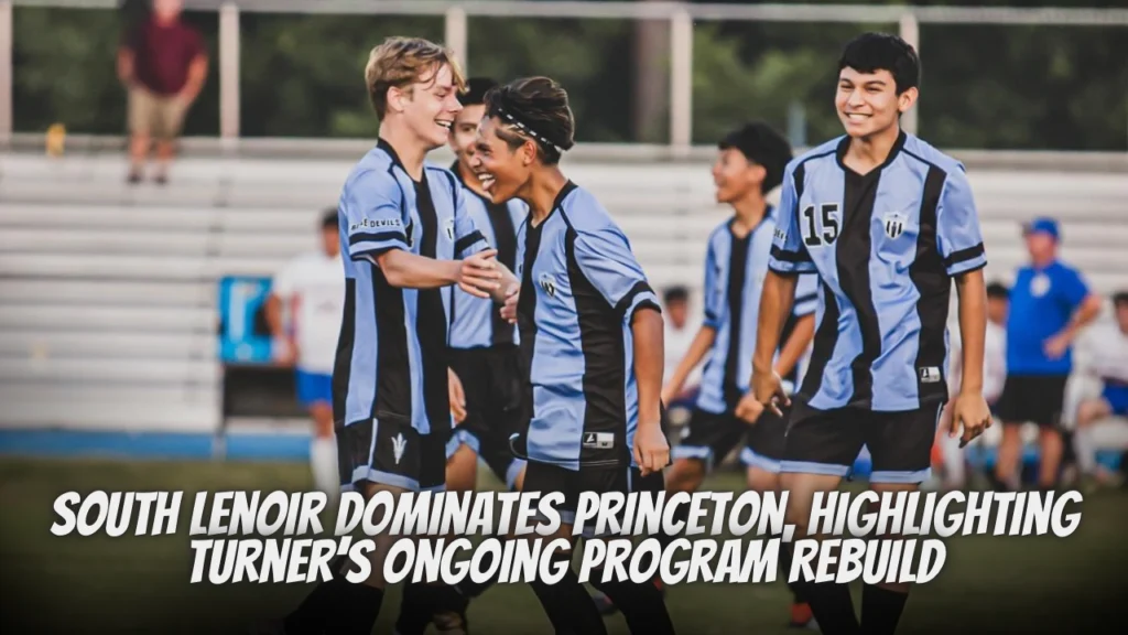 South Lenoir Dominates Princeton, Highlighting Turner’s Ongoing Program Rebuild