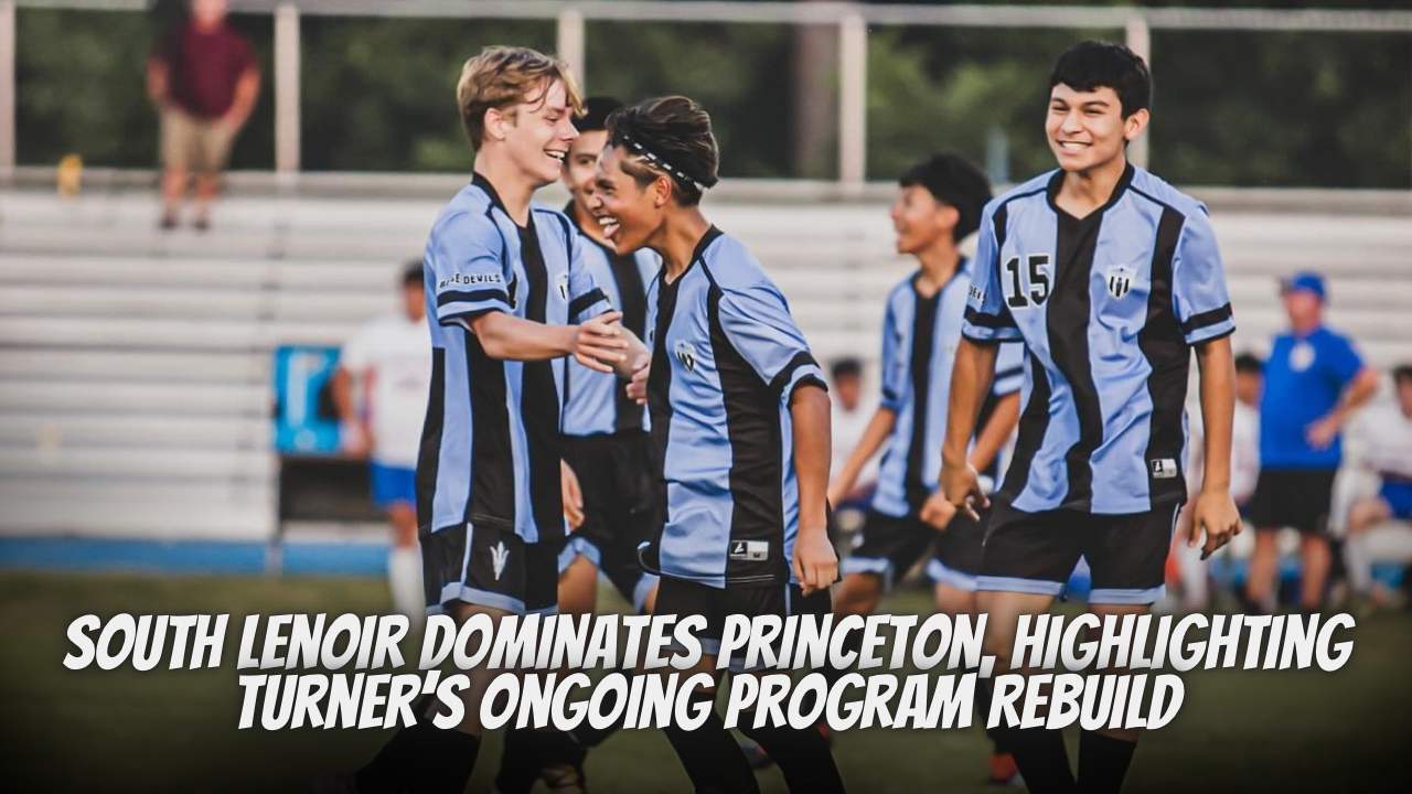 South Lenoir Dominates Princeton, Highlighting Turner’s Ongoing Program Rebuild