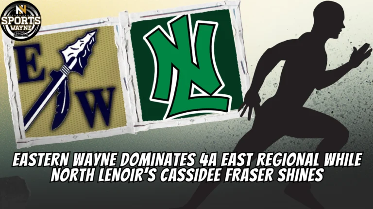 Eastern Wayne dominates 4A East Regional while North Lenoir’s Cassidee Fraser shines