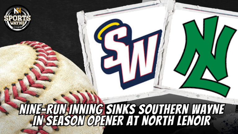 Nine-Run Inning Sinks Southern Wayne in Season Opener at North Lenoir